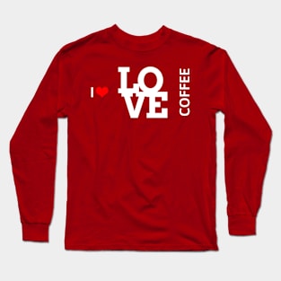 I love coffee Long Sleeve T-Shirt